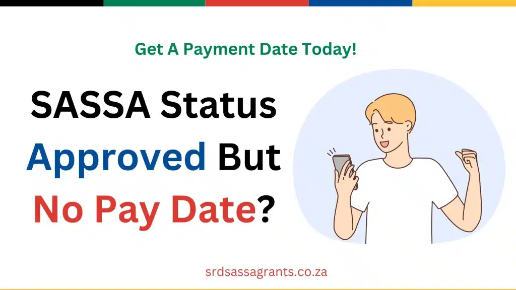 SASSA SRD Status Approved Without Payment Date: Get Pay Date Today! 1 fix your sassa status approved without payment date issue